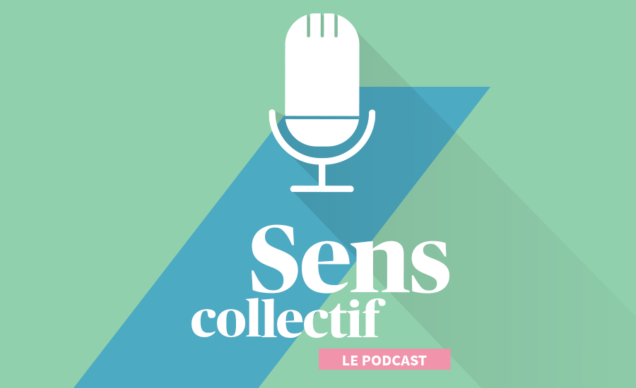 Sens collectif - Le podcast