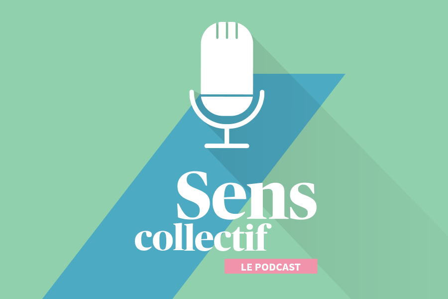 Sens collectif - Le podcast