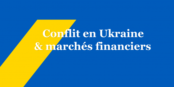 Conflit en Ukraine & marchés financiers